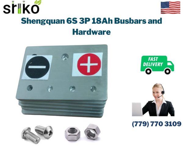 Shengquan 6S 3P 18Ah Busbars and Hardware